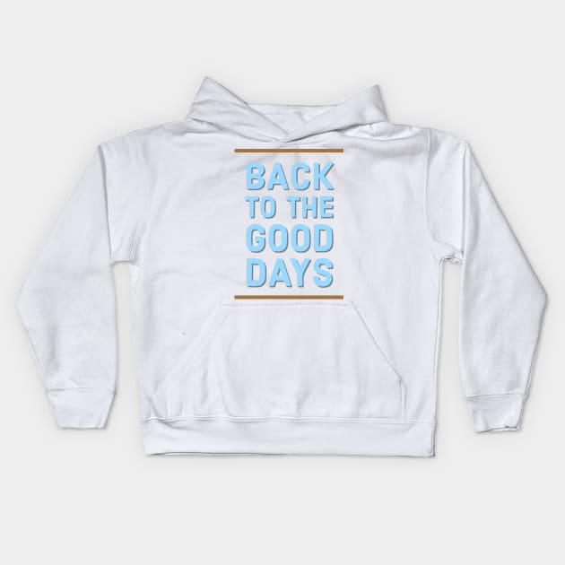 Back to the good days Kids Hoodie by Imaginate